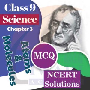 NCERT MCQ Solutions for Class 9 Science Chapter 3 Atoms and Molecules