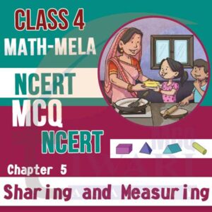 NCERT MCQ Solutions for Class 4 Maths Mela Chapter 5 Sharing and Measuring